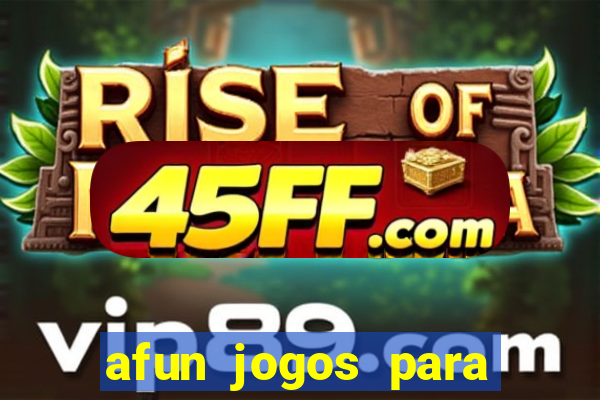 afun jogos para ganhar dinheiro